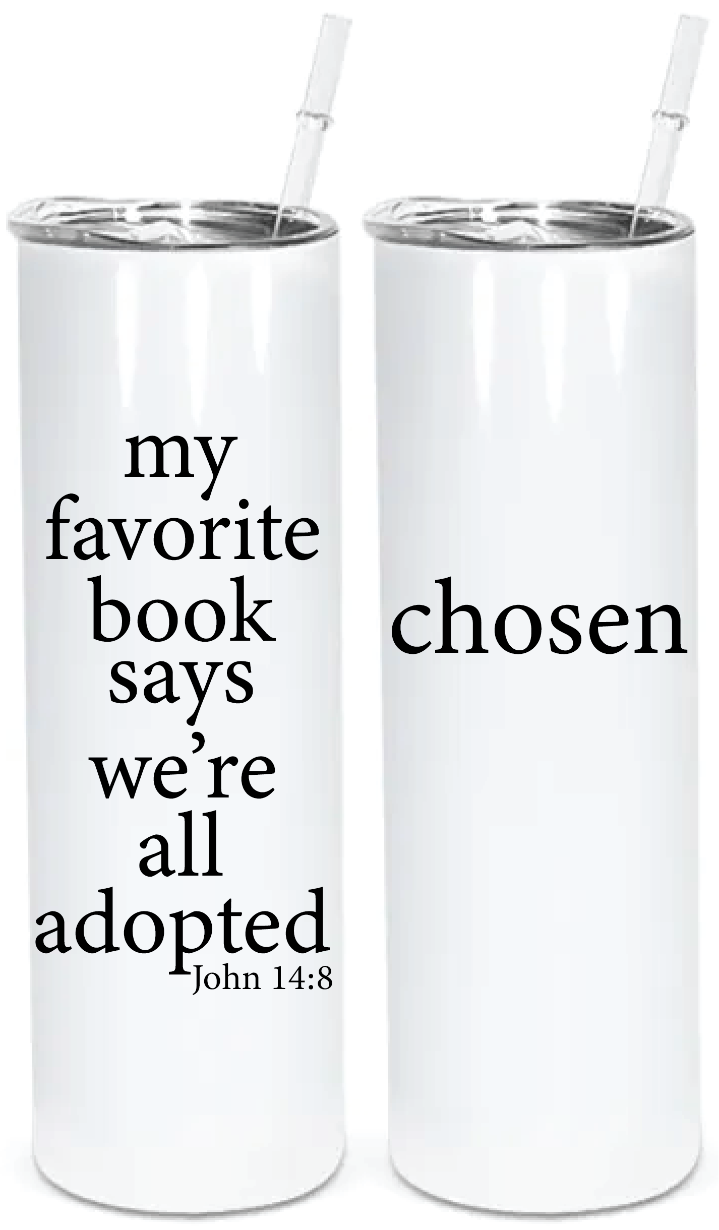 chosen...my favorite book John 14:8 (double sided) Tumblers