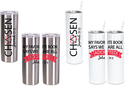 CHOSEN...ADOPTED...Jeremiah 29:11 and John 14:8 Tumblers