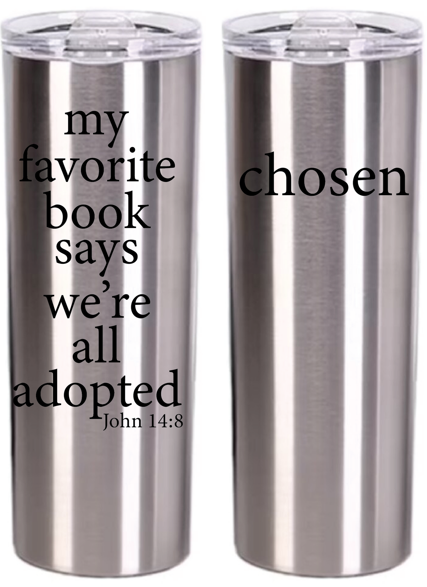 chosen...my favorite book John 14:8 (double sided) Tumblers